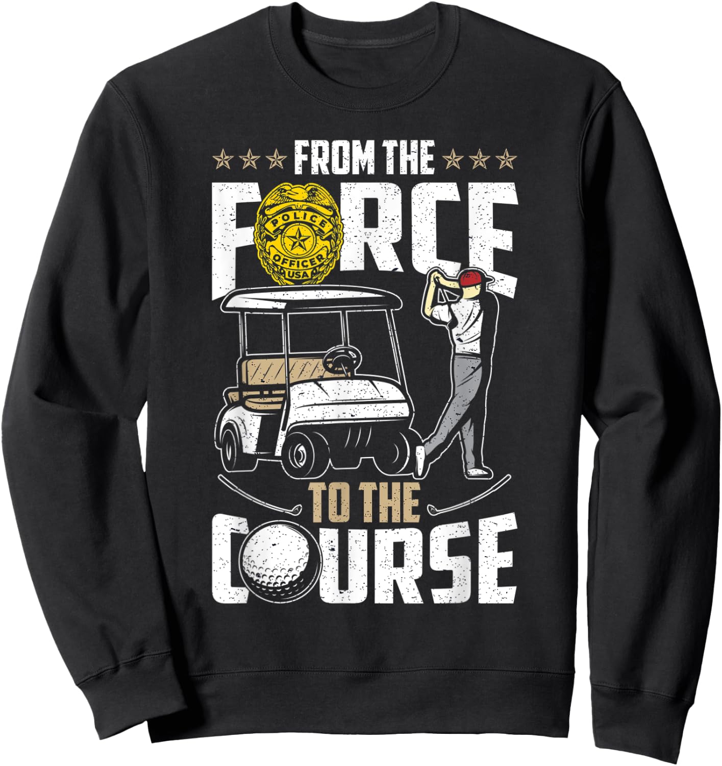 From The Force To The Course - Retired Police Officer Golf Sweatshirt - Sweatshirt | Black