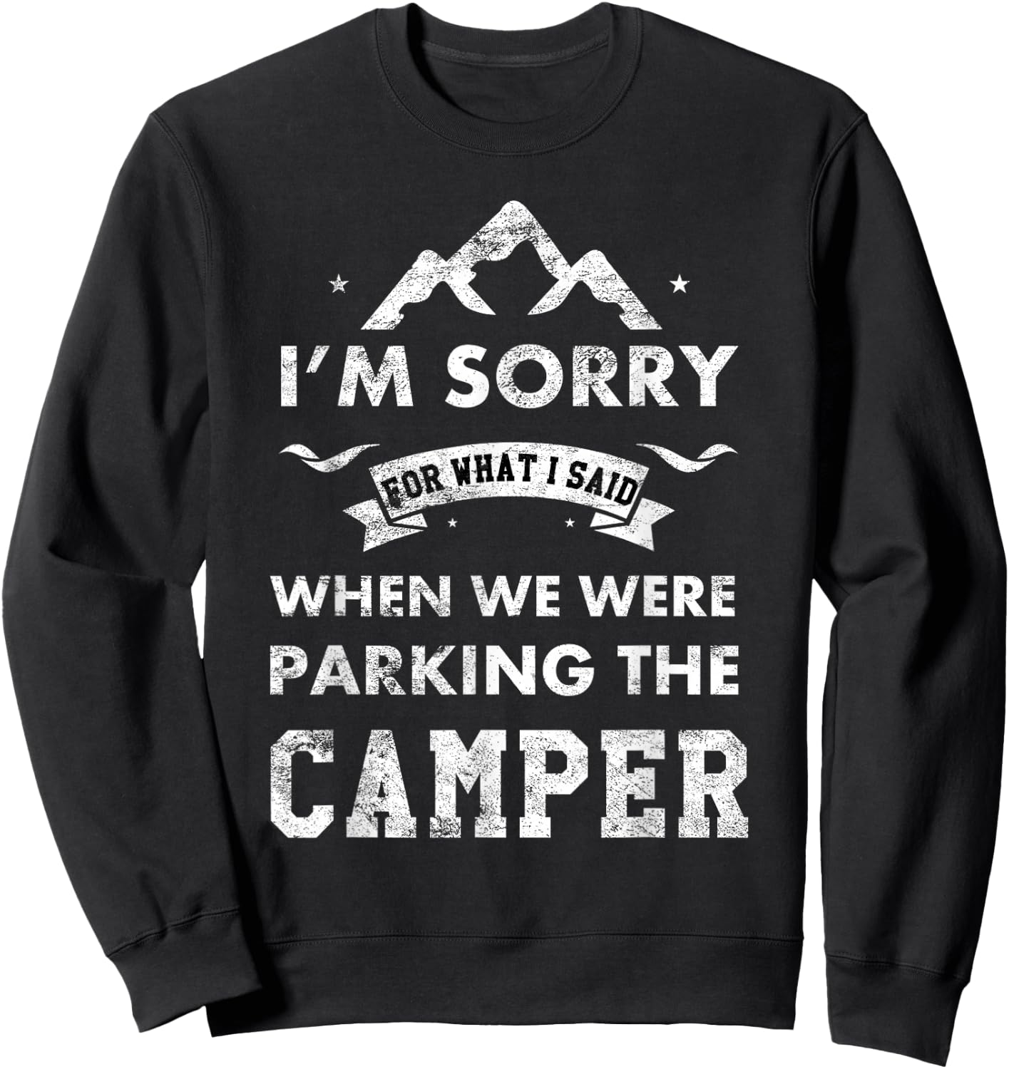 RV Camping Gear Funny Camping Camper Sorry For What I Said Sweatshirt - Sweatshirt | Black