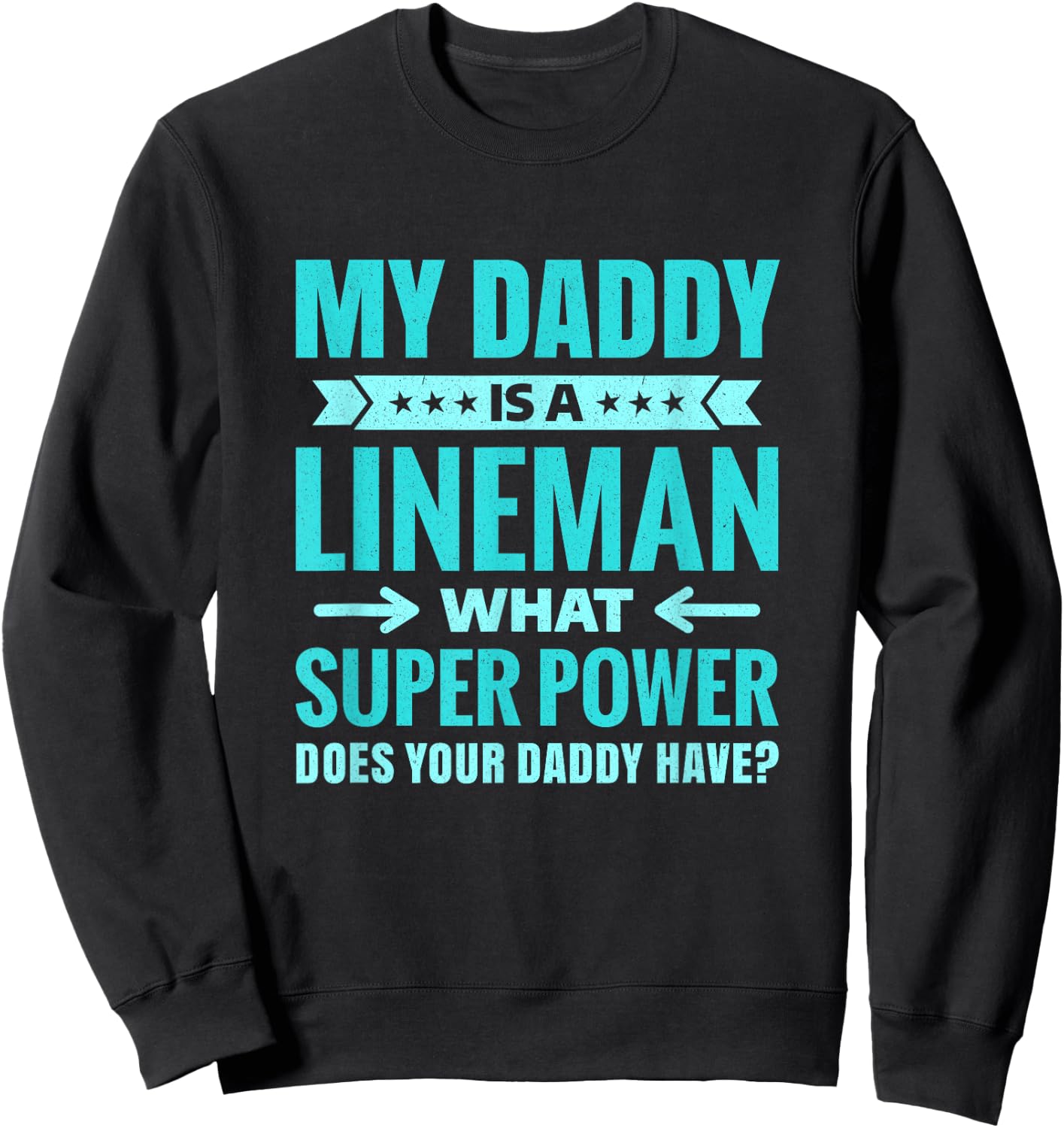 My Daddy Is a Lineman Gift Proud Family Members Sweatshirt - Sweatshirt | Black