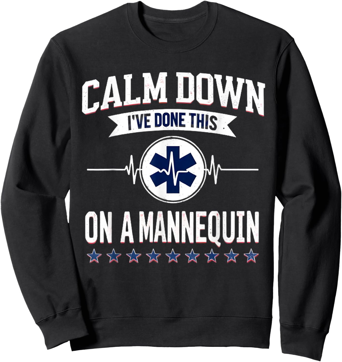 Calm Down I've Done This On A Mannequin Funny EMT Paramedic Sweatshirt - Sweatshirt | Black