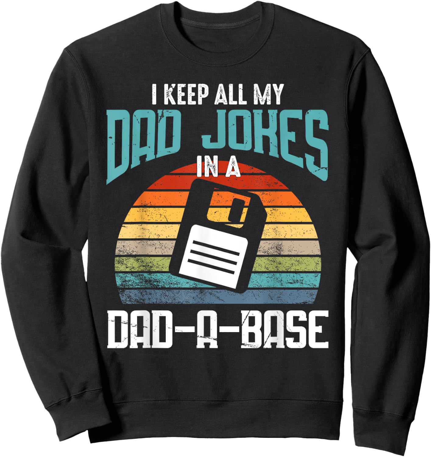 Funny Dad Jokes Database Pun Best Dad Humor Fathers Day Sweatshirt - Sweatshirt | Black