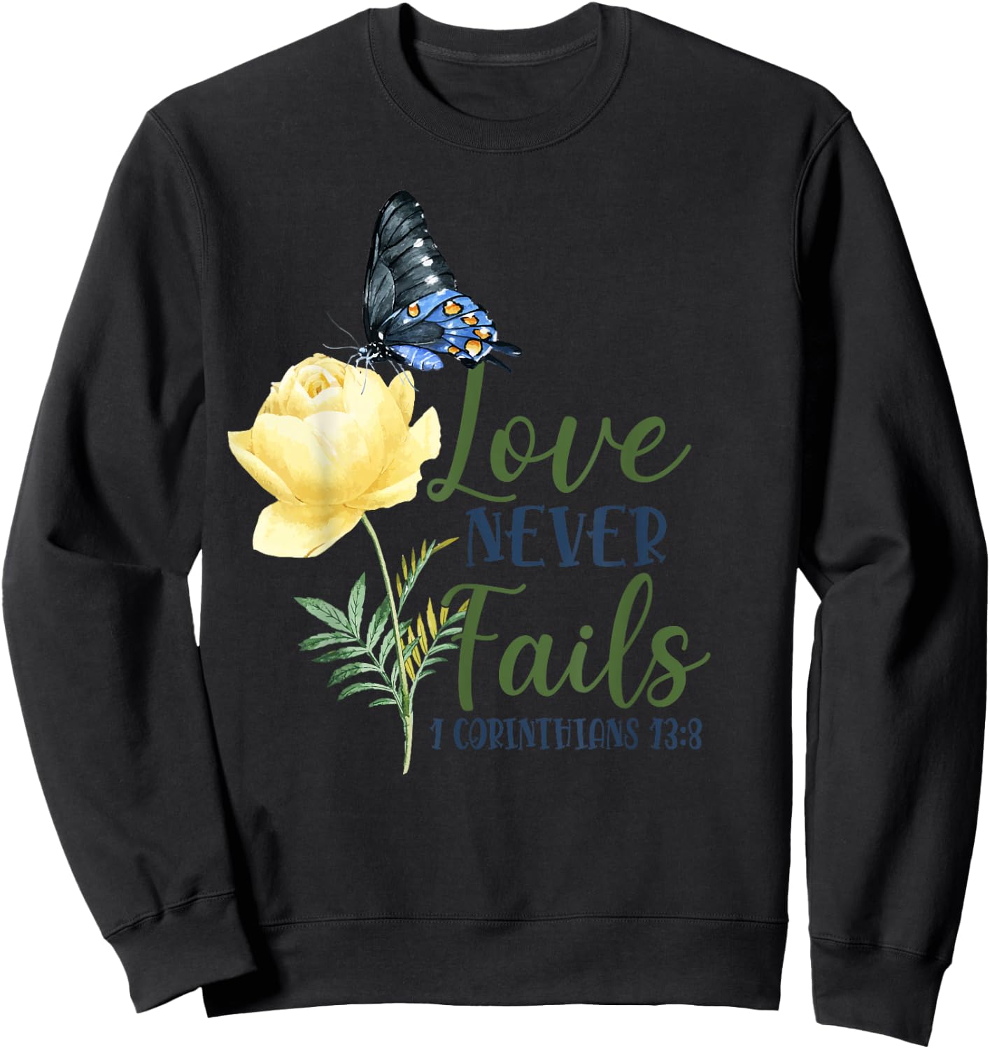 Christian Bible Verse Butterfly Flower 1 Corinthians 13:8 Sweatshirt - Sweatshirt | Black