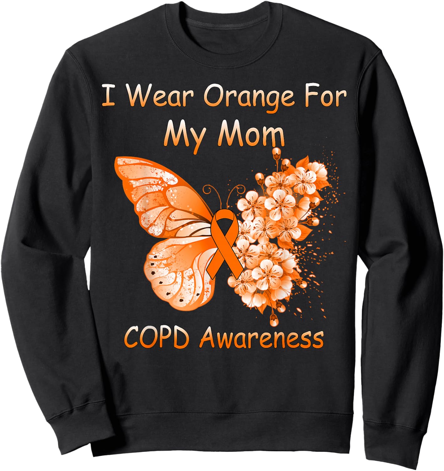 Butterfly I Wear Orange For My Mom COPD Awareness Sweatshirt - Sweatshirt | Black