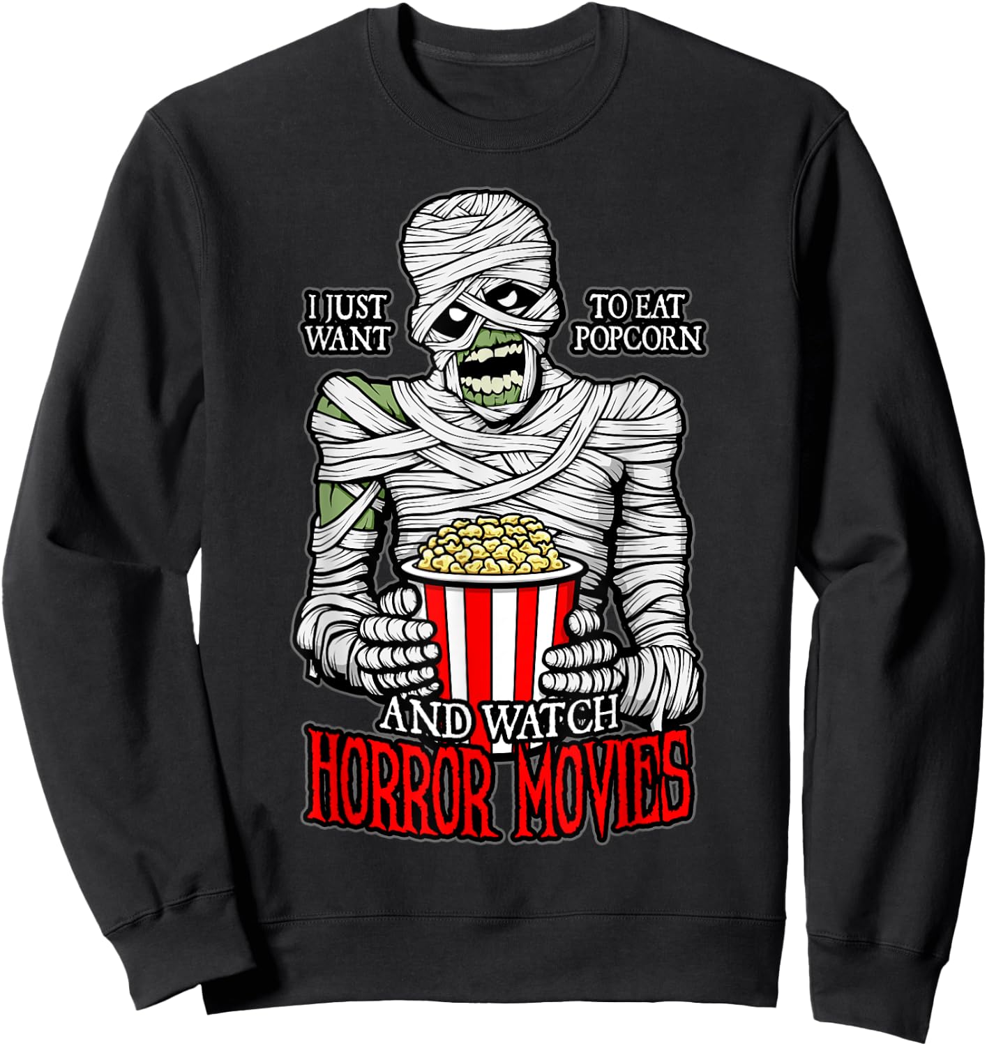 I Just Want To Eat Popcorn And Watch Horror Movies Mummy Sweatshirt - Sweatshirt | Black