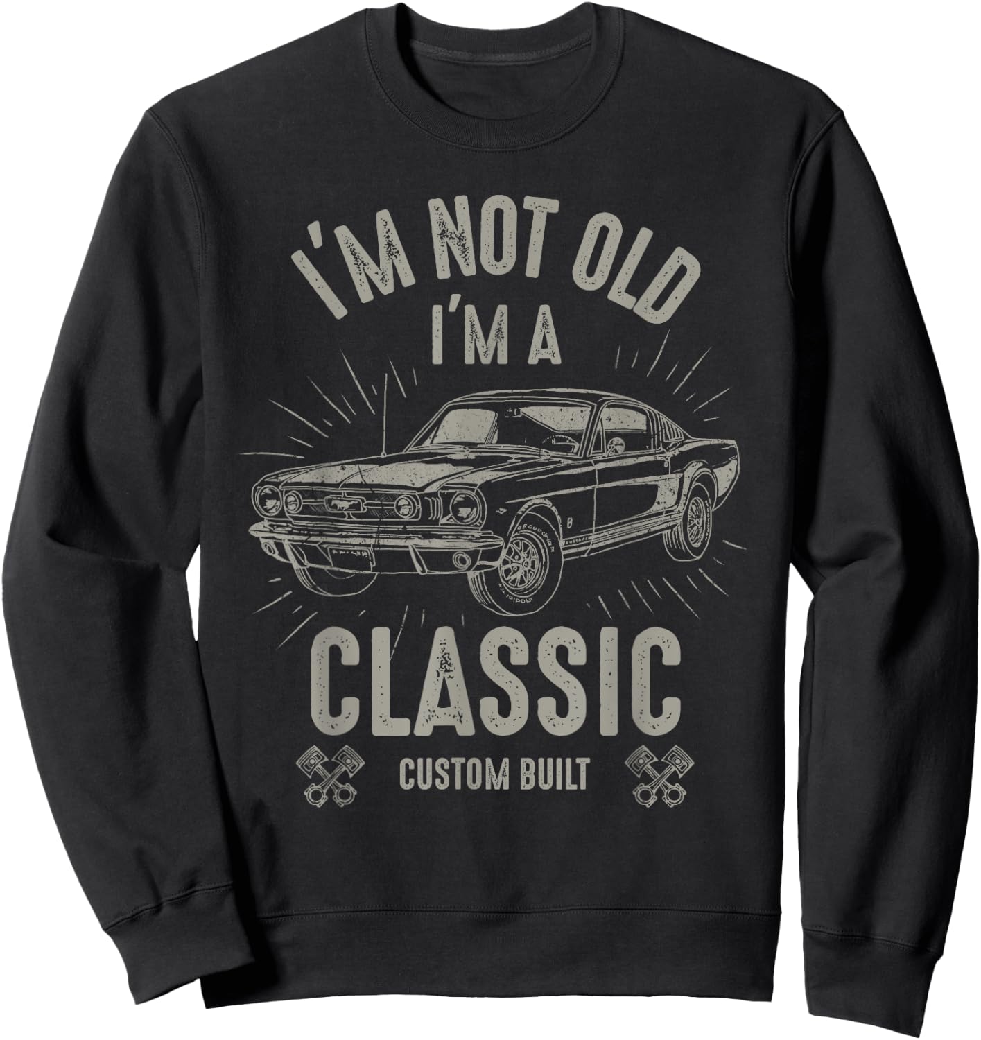 I'm Not Old I'm Classic Funny Car Quote Retro Vintage Car Sweatshirt - Sweatshirt | Black