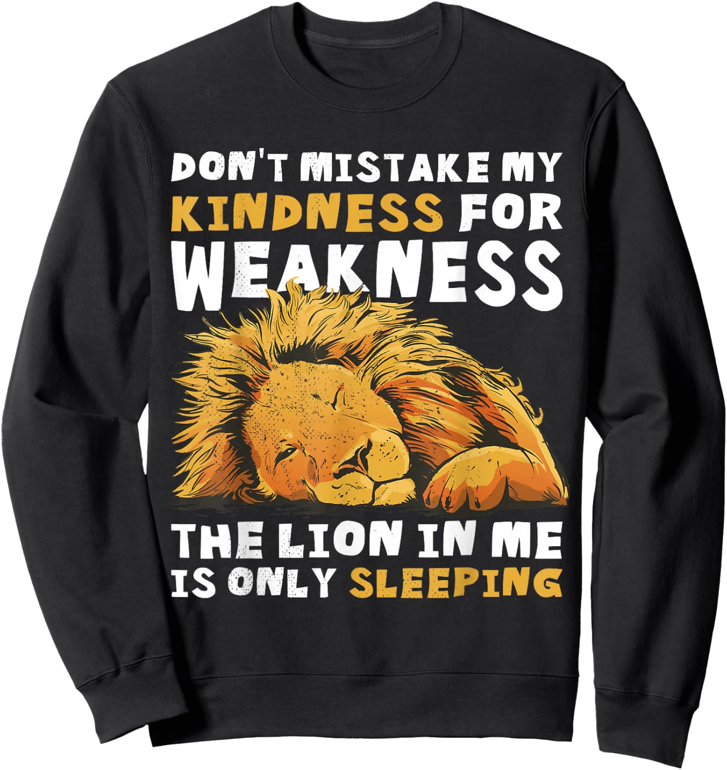 Do not confuse my kindness with weakness. The Lion Sweatshirt - Sweatshirt | Black
