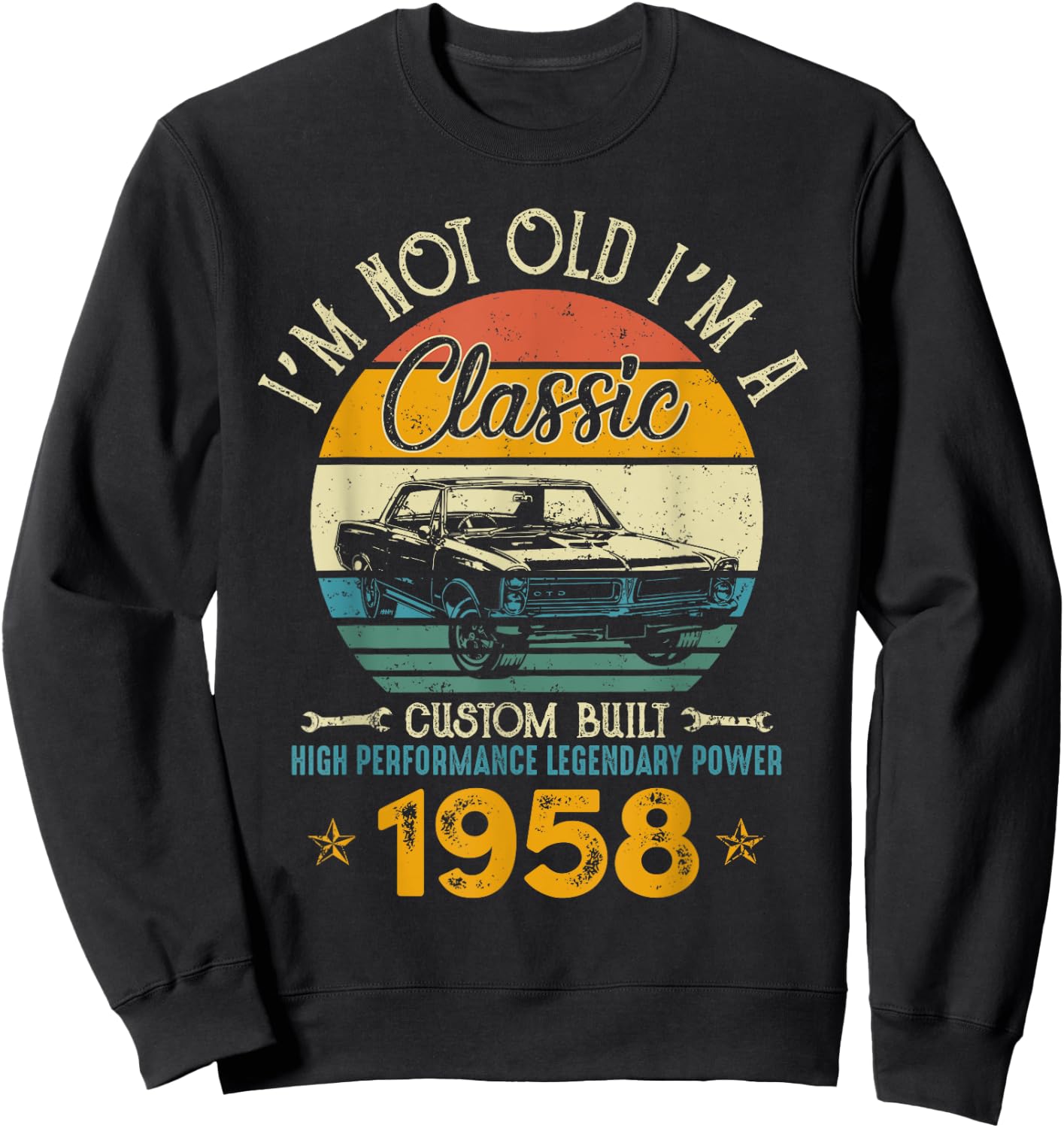 I'm Not Old I'm 1958 Classic Custom Built Legendary Birthday Sweatshirt - Sweatshirt | Black