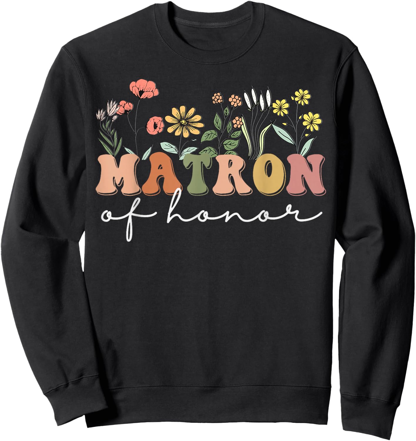 Matron of Honor Bachelorette Party Wildflower Bridesmaids Sweatshirt - Sweatshirt | Black