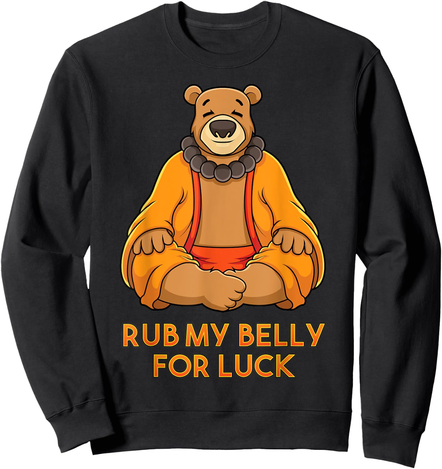 Buddha Bear Shirt Rub My Belly For Good Luck Buddha Statue Sweatshirt - Sweatshirt | Black