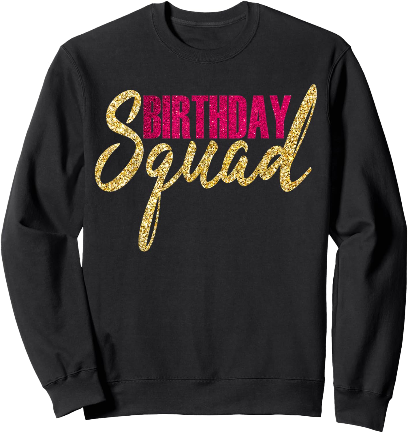 Happy Birthday Squad B-Day Party Gold Pink Gift T Shirt Sweatshirt - Sweatshirt | Black