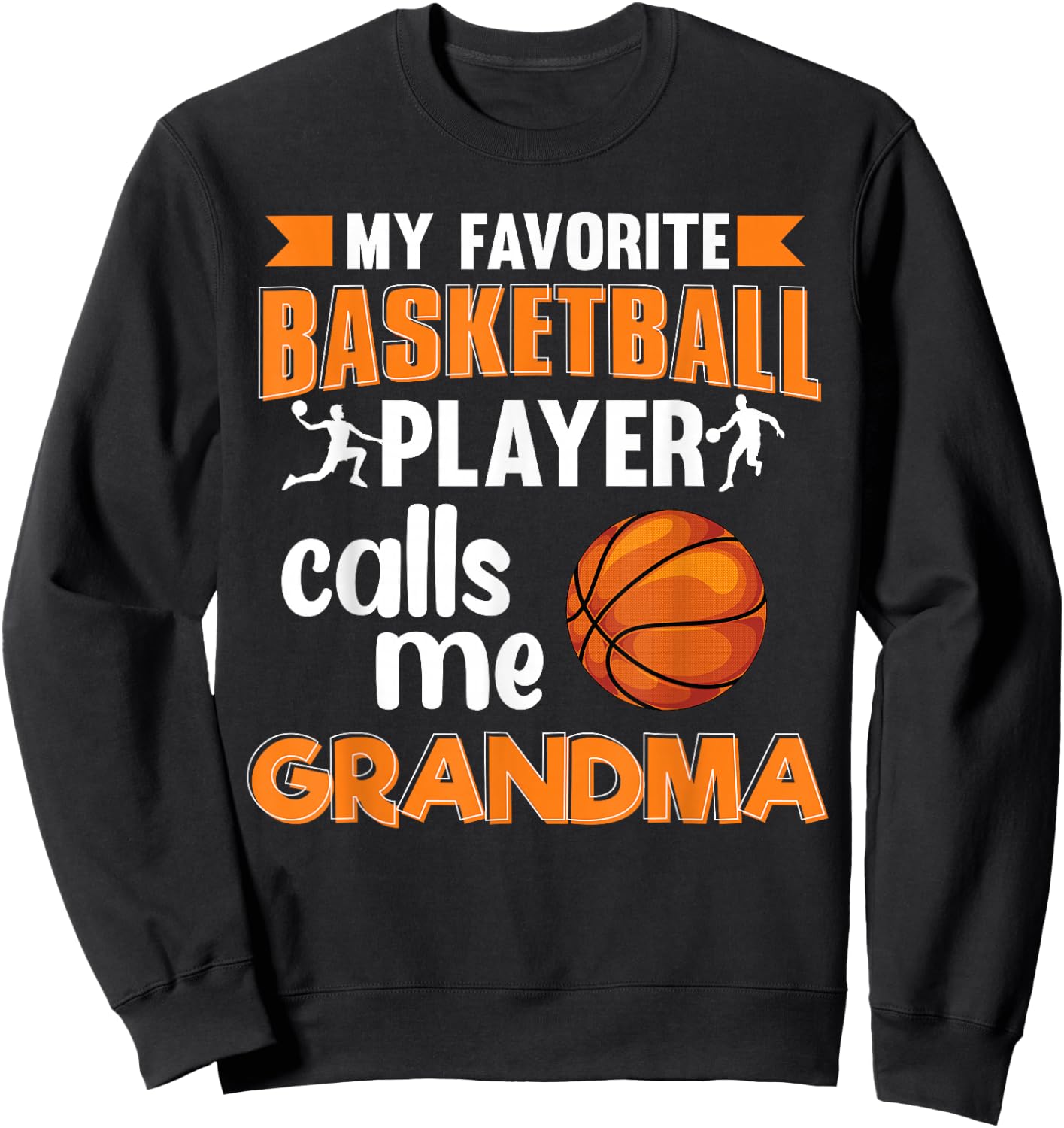 My Favorite Basketball Player Calls Me Grandma Basketball Sweatshirt - Sweatshirt | Black