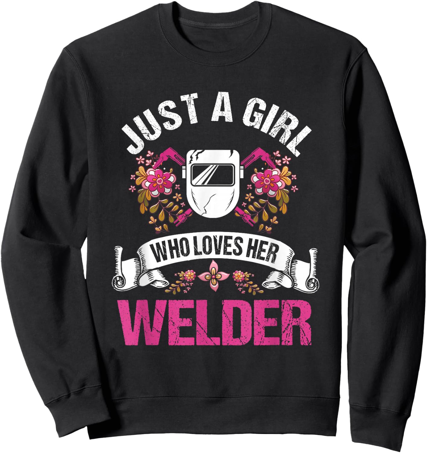 Welder Gifts Wife Girlfriend A Girl Who Loves Her Welder Sweatshirt - Sweatshirt | Black