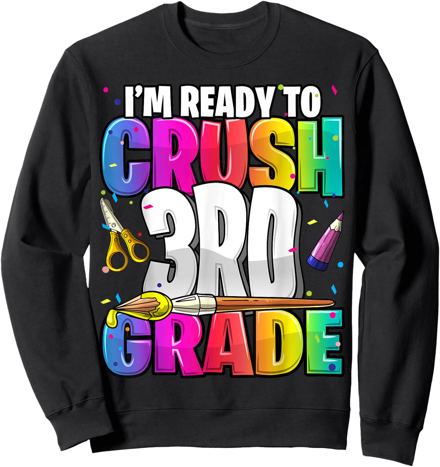 I'm Ready to Crush 3rd Grade Back to School Art Kit Girls Sweatshirt - Sweatshirt | Black