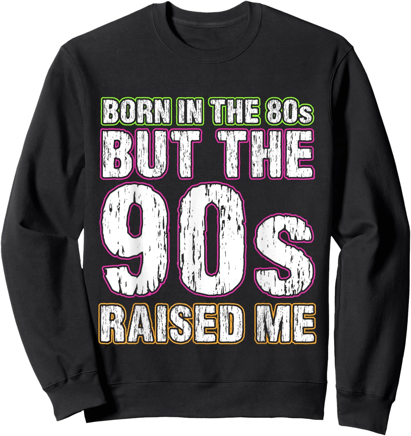 Born In The 80s But The 90s Raised Me Sweatshirt - Sweatshirt | Black