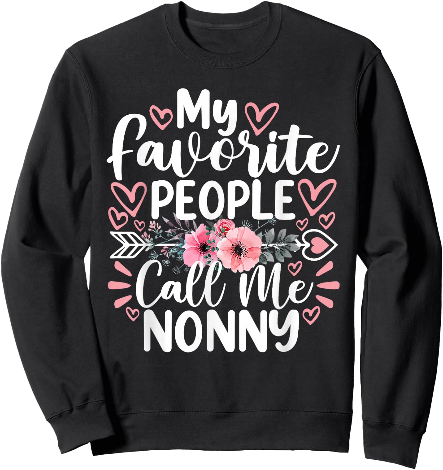 My Favorite People Call Me Nonny Funny Grandma Mother's Day Sweatshirt - Sweatshirt | Black