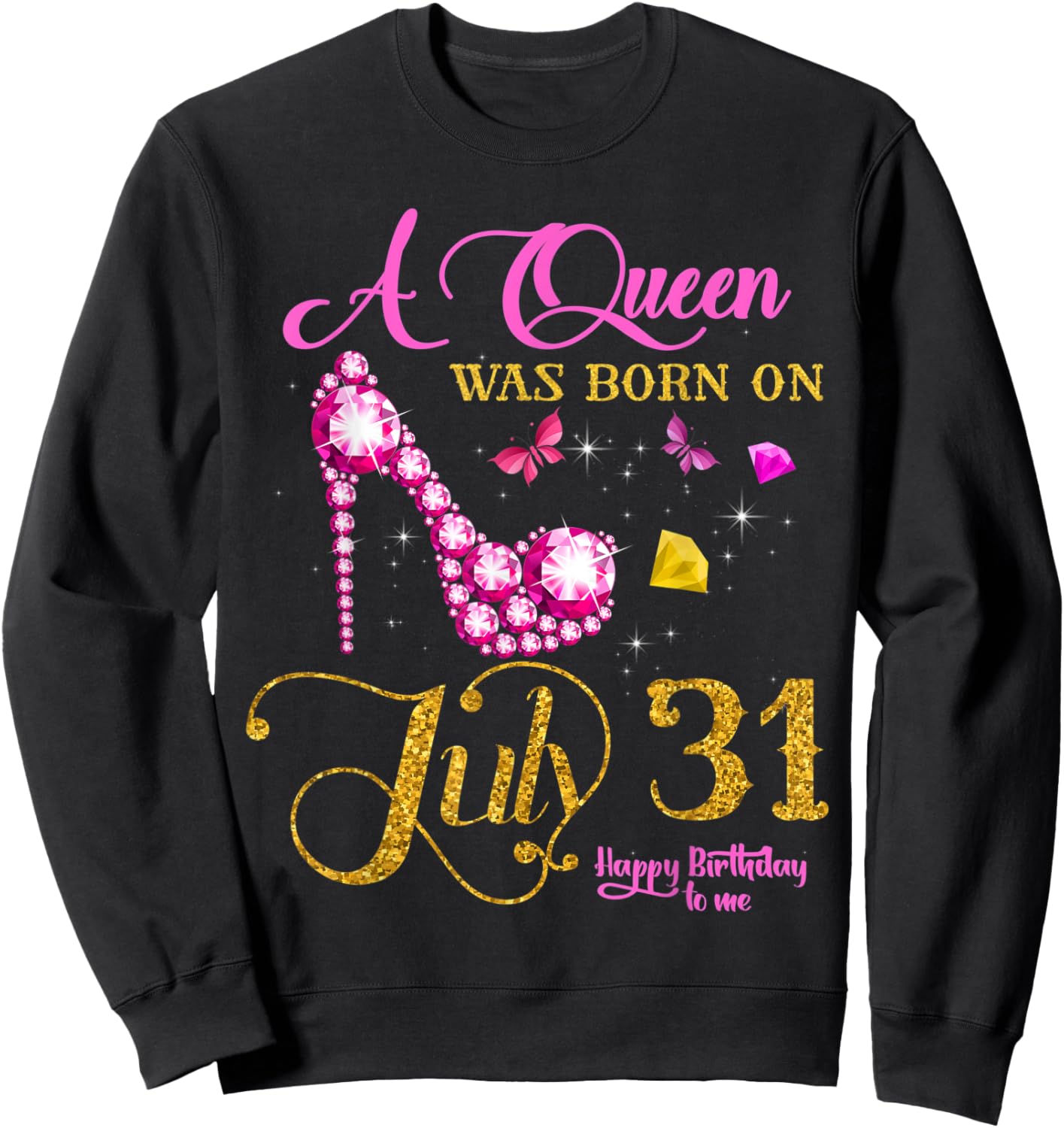 A Queen Was Born on July 31, 31st July Birthday Party Sweatshirt - Sweatshirt | Black