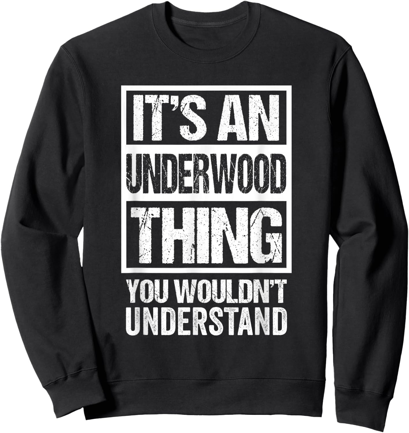 It's an Underwood Thing You Wouldn't Understand Surname Name Sweatshirt - Sweatshirt | Black