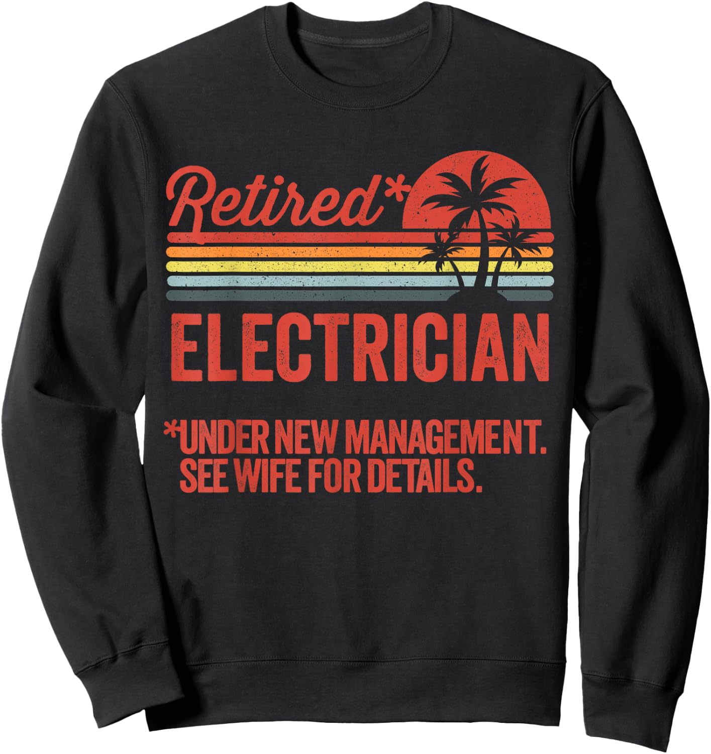 Retired Under New Management Retirement Gift Electrician Sweatshirt - Sweatshirt | Black