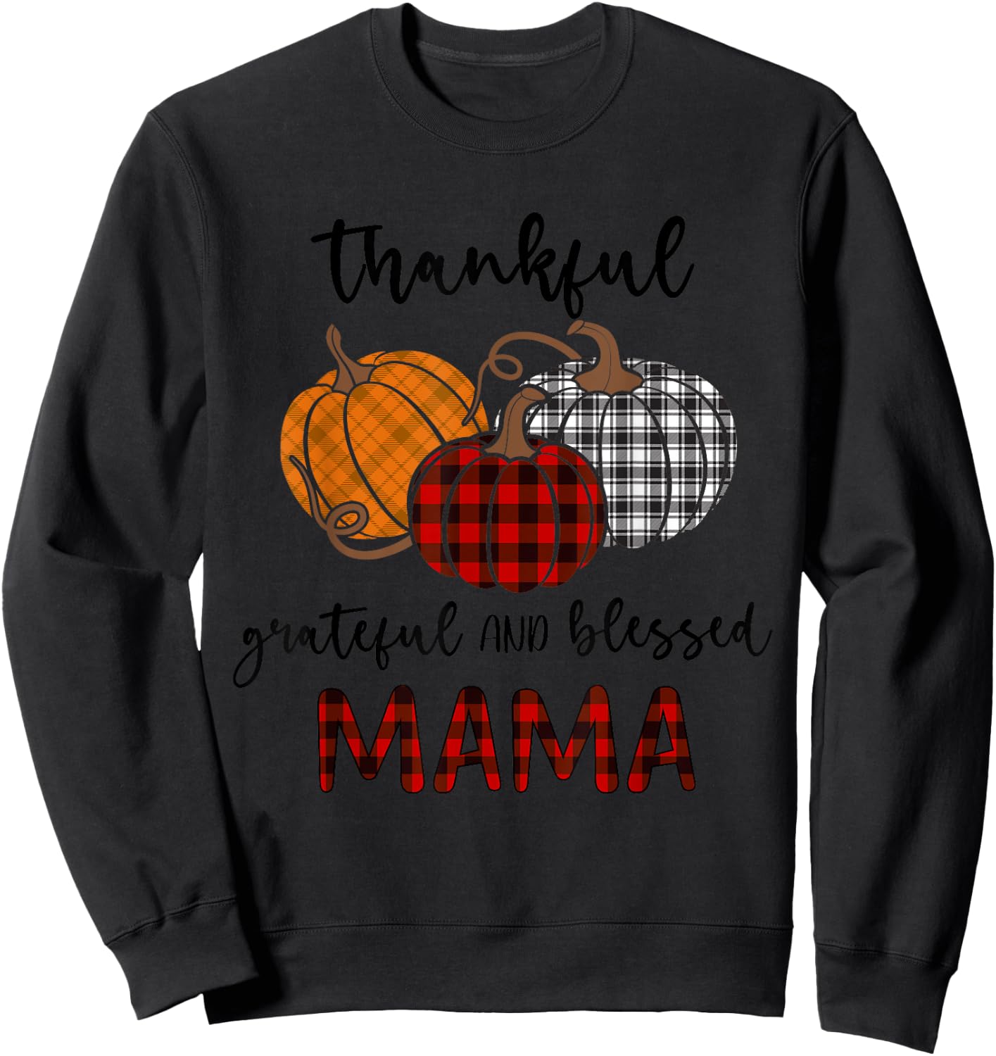 Thankful Grateful Blessed Mama Plaid Shirt Thanksgiving Sweatshirt - Sweatshirt | Black