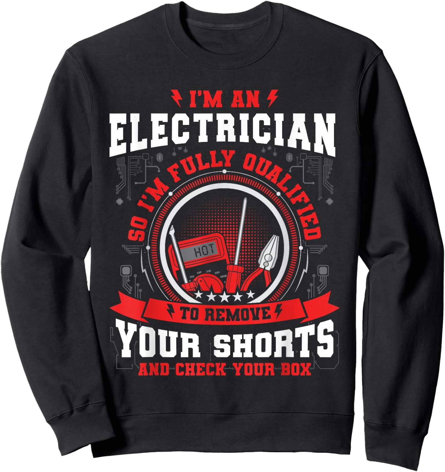 I'm An Electrician So i'm Fully Qualified To Check Your Box Sweatshirt - Sweatshirt | Black