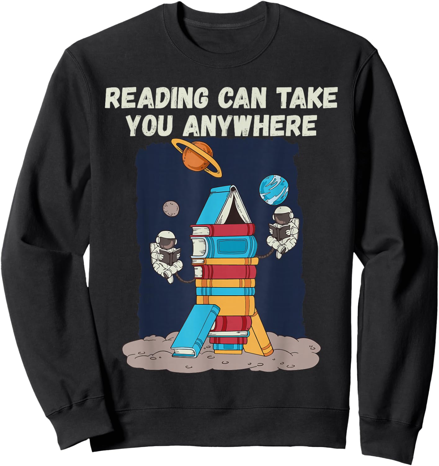Reading Can Take You Anywhere Astronaut Book Lover Teacher Women Kids Sweatshirt - Sweatshirt | Black
