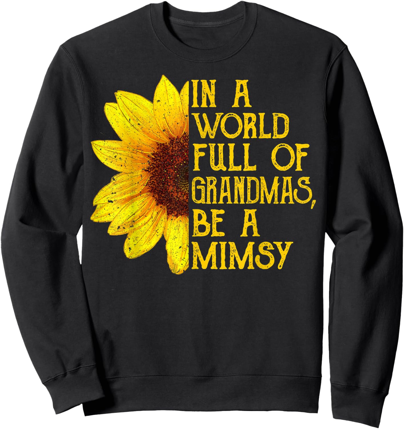 In A World Full Of Grandmas Be A Mimsy Apparel, Fun Grandma Sweatshirt - Sweatshirt | Black