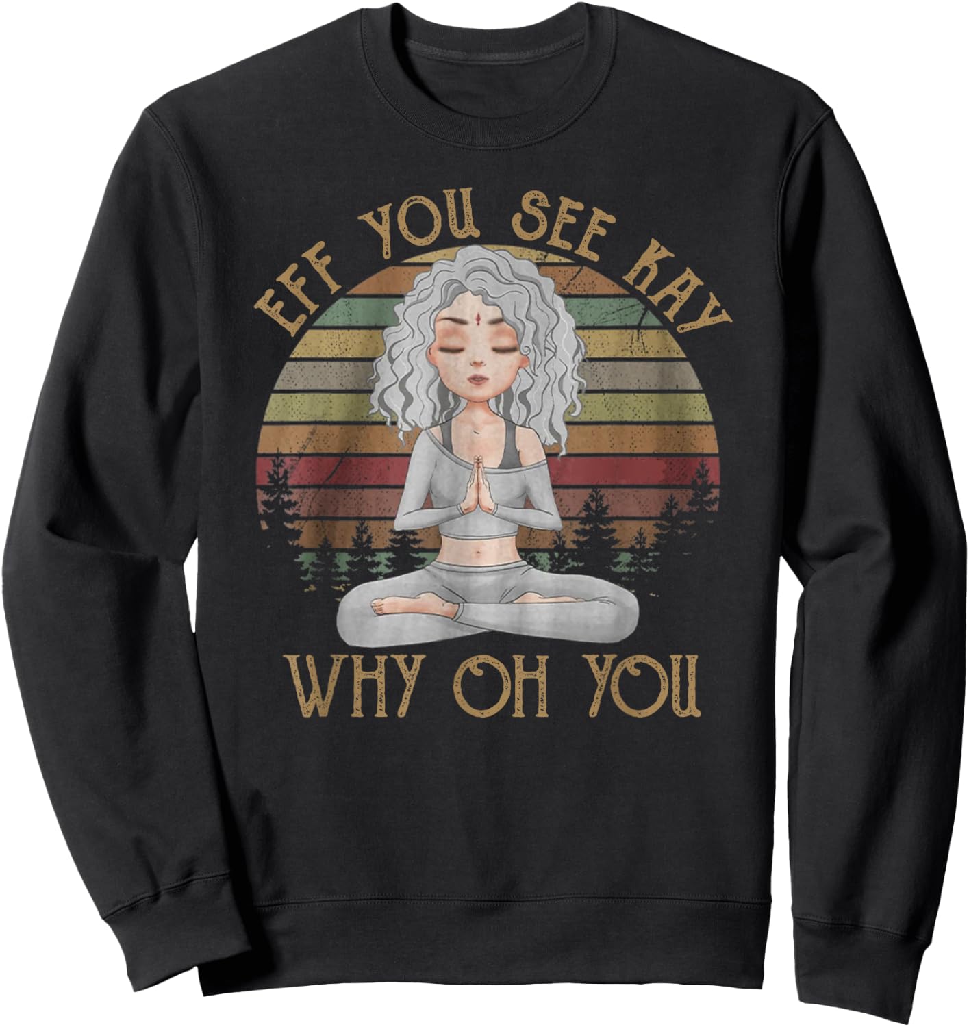 Vintage EFF You See Kay Why Oh You Girl Yoga lover Sweatshirt - Sweatshirt | Black