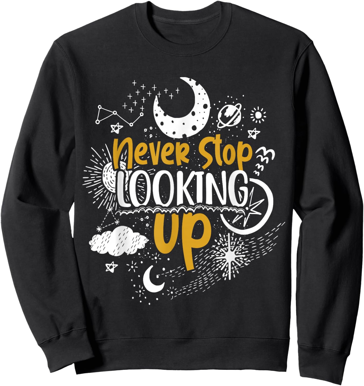 Never Stop Looking Up Astronomy Sweatshirt - Sweatshirt | Black