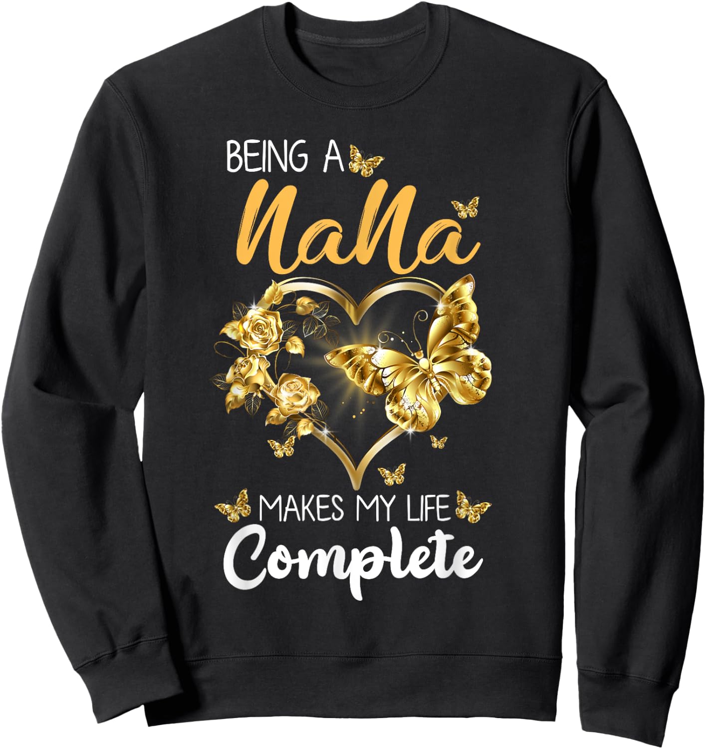 Being A Nana Makes My Life Complete Announcement Grandparent Sweatshirt - Sweatshirt | Black