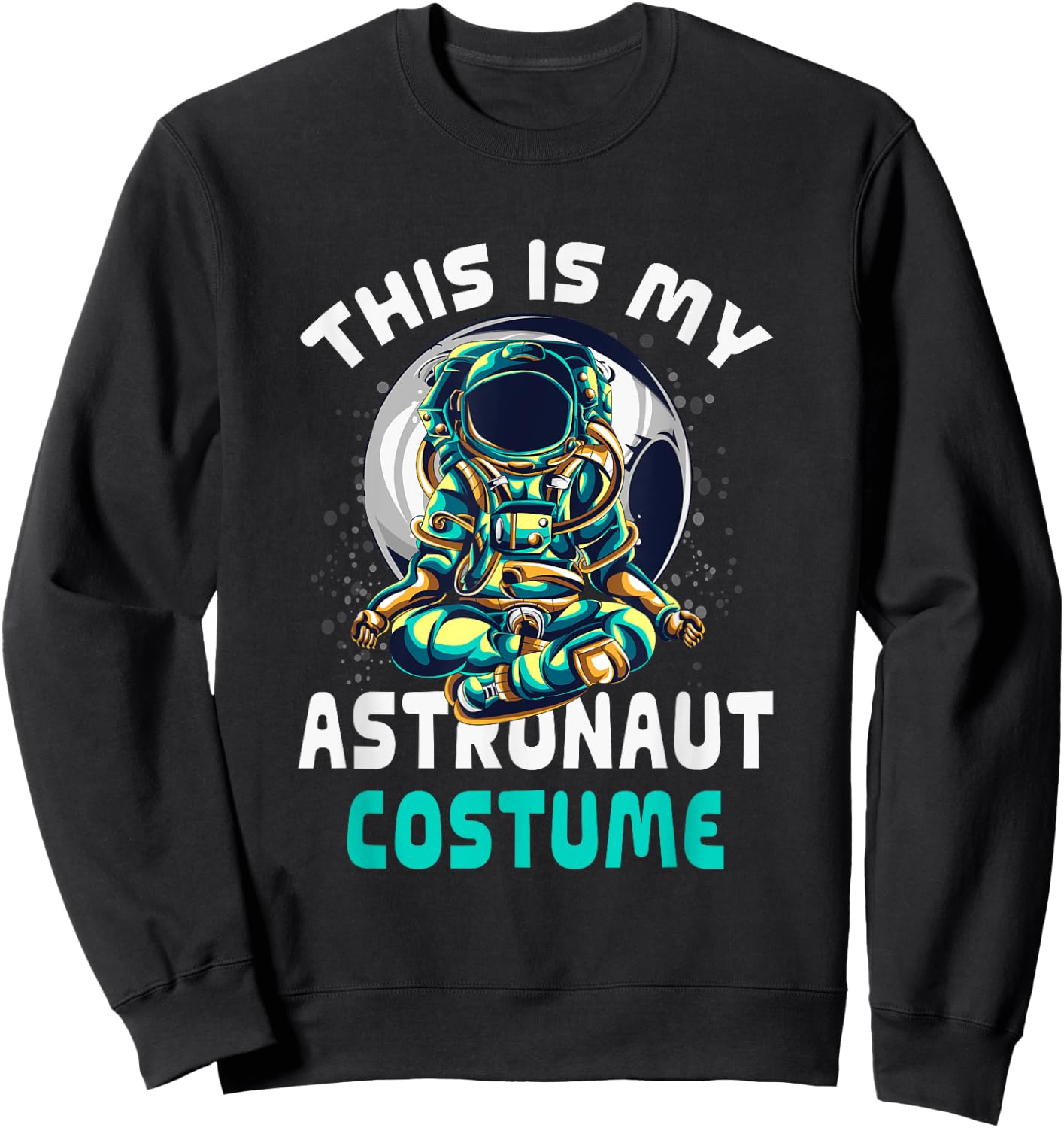 This Is My Astronaut Costume Astronaut Meditating Buddha Sweatshirt - Sweatshirt | Black