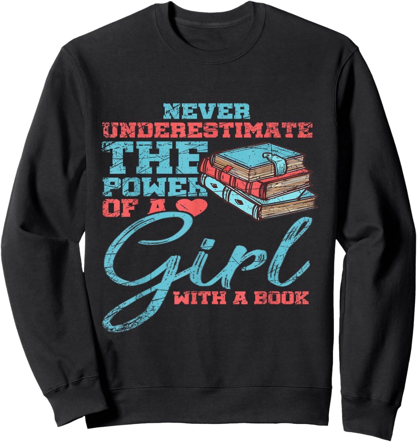 Never Underestimate The Power Of A Girl With A Book Reading Sweatshirt - Sweatshirt | Black