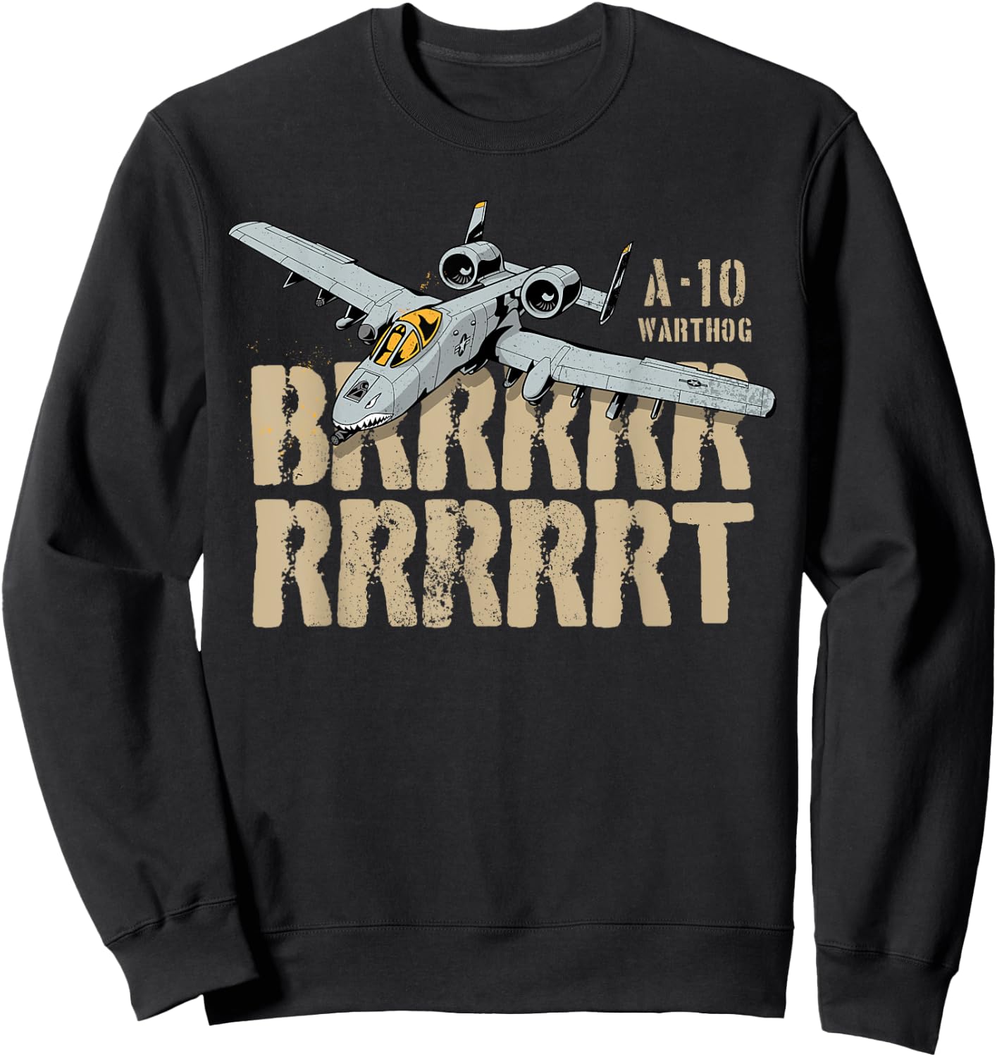 A10 Thunderbolt Warthog BRRRRRRT Attack Jet Epic Sweatshirt - Sweatshirt | Black