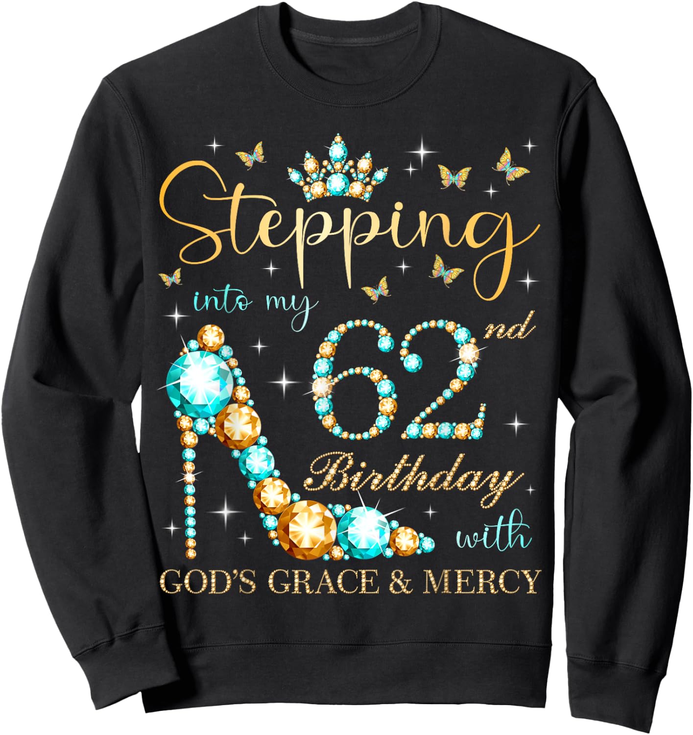 Stepping Into My 62nd Birthday With God's Grace and Mercy Sweatshirt - Sweatshirt | Black