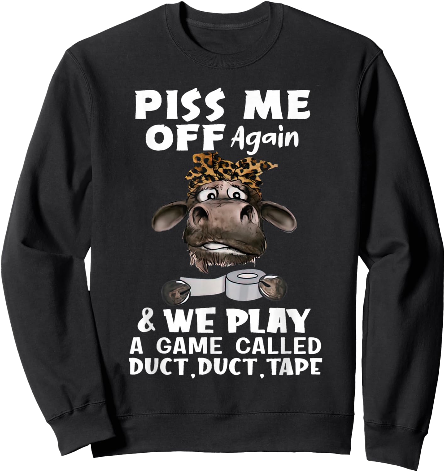 Anger me again and we're playing a game called Duct Duct Tape Sweatshirt - Sweatshirt | Black