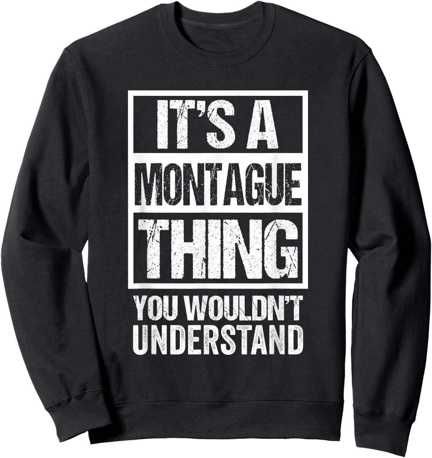 It's A Montague Thing You Wouldn't Understand First Name Sweatshirt - Sweatshirt | Black