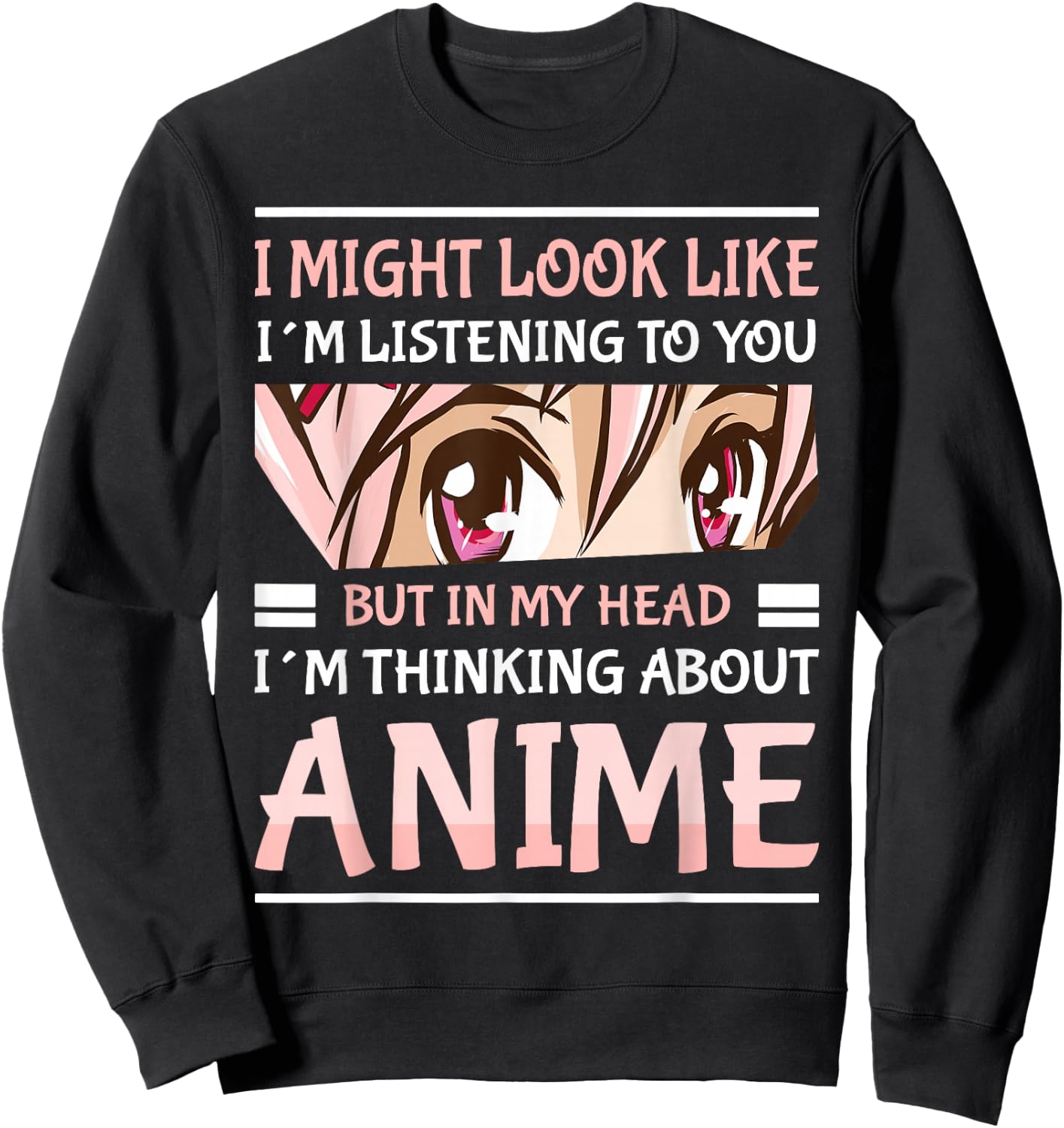 Anime Manga Kawai Japanese Gifts i Might Look Like I'm Listening to You Thinking About Anime Anime Black Small Sweatshirt - Sweatshirt | Black