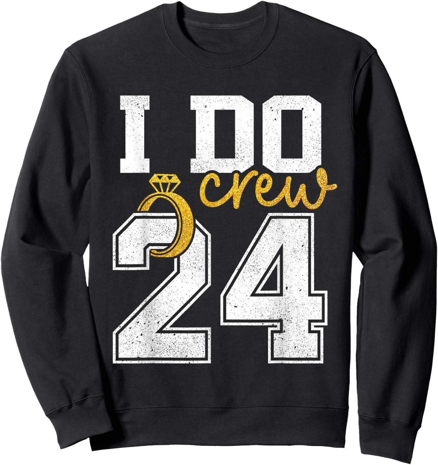 I Do Crew Bride 2024 Squad Bridal Party Bachelorette Shower Sweatshirt - Sweatshirt | Black
