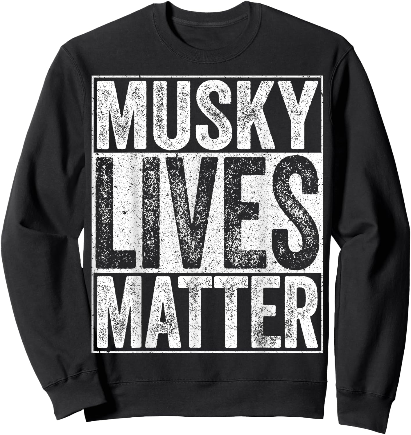 Musky Lives Matter Fisherman Shirt Sweatshirt - Sweatshirt | Black