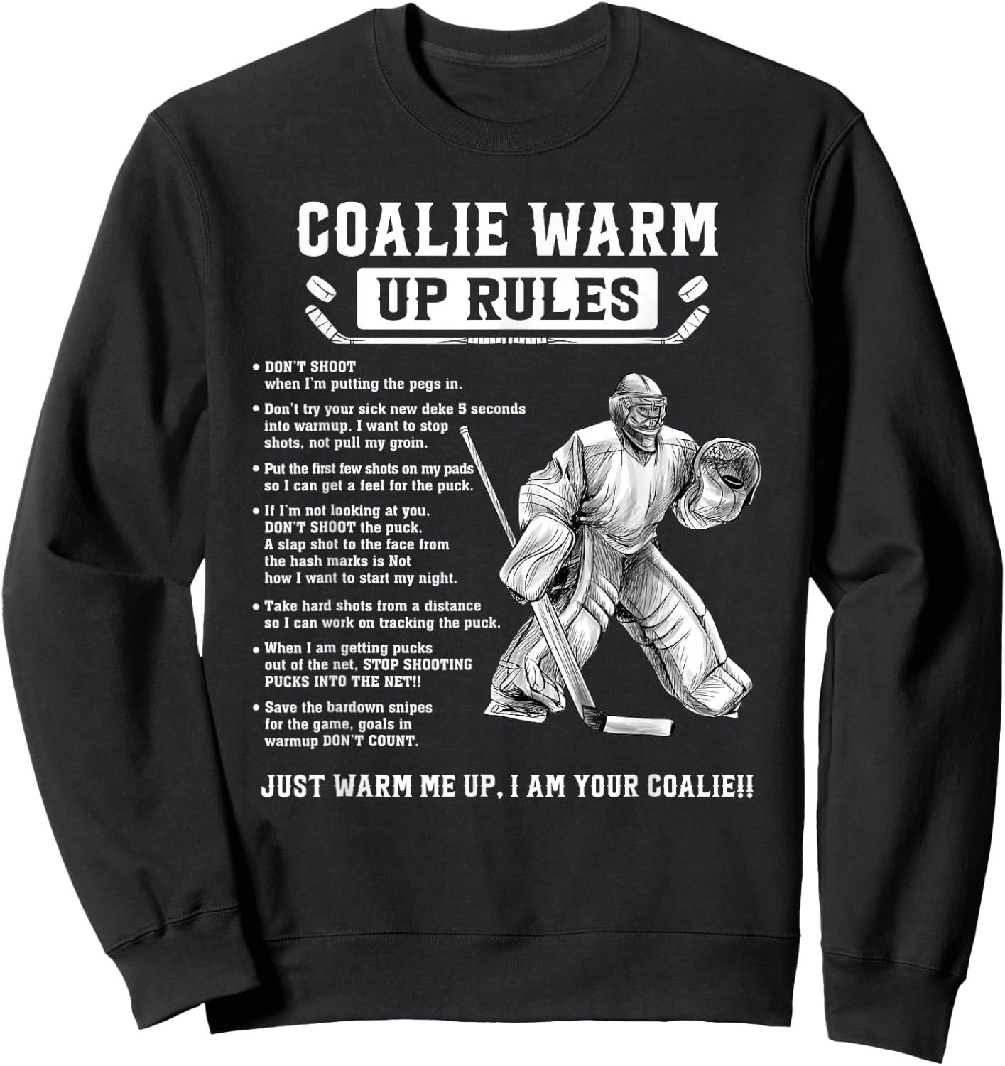 Goalie Warm Up Rules Ice Hockey Goalie Goalkeeper Sweatshirt - Sweatshirt | Black