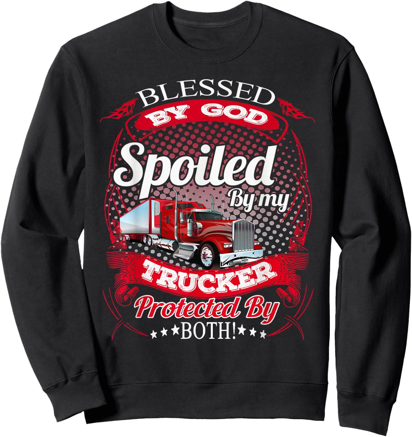 Blessed By God Spoiled By My Trucker Girlfriend Wife Sweatshirt - Sweatshirt | Black