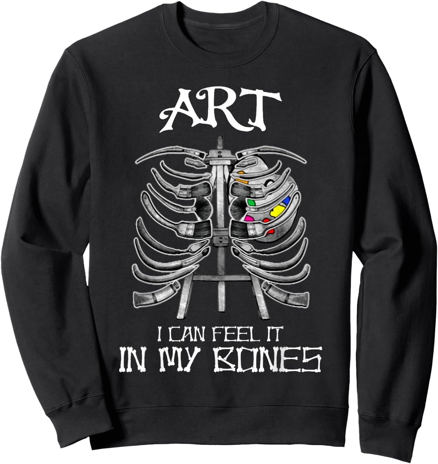 Art Teachers I Can Feel It in My Bones Art Bones Halloween Sweatshirt - Sweatshirt | Black