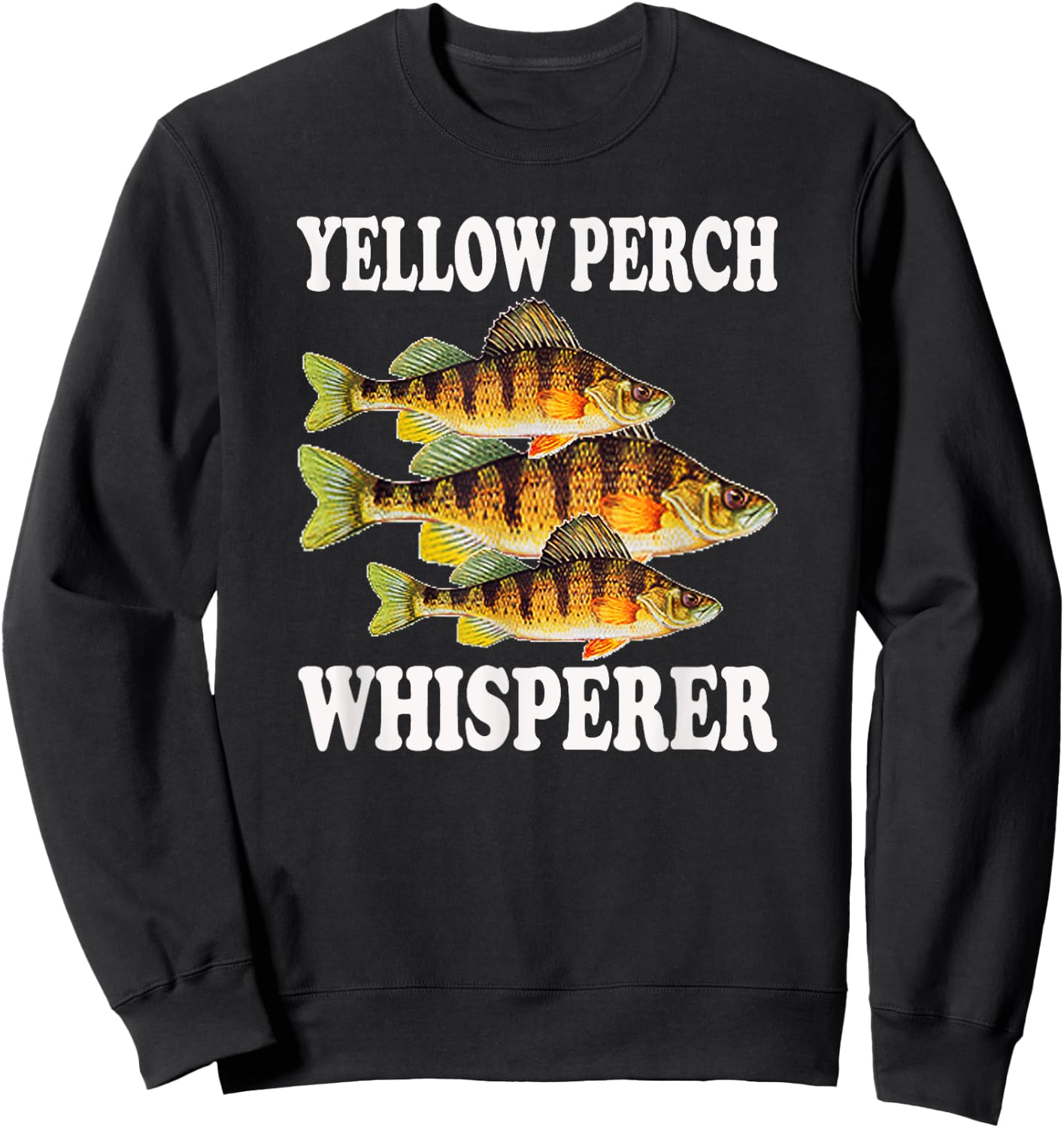 Yellow Perch Fishing Fish Fisherman Yellow Perch Whisperer Sweatshirt - Sweatshirt | Black