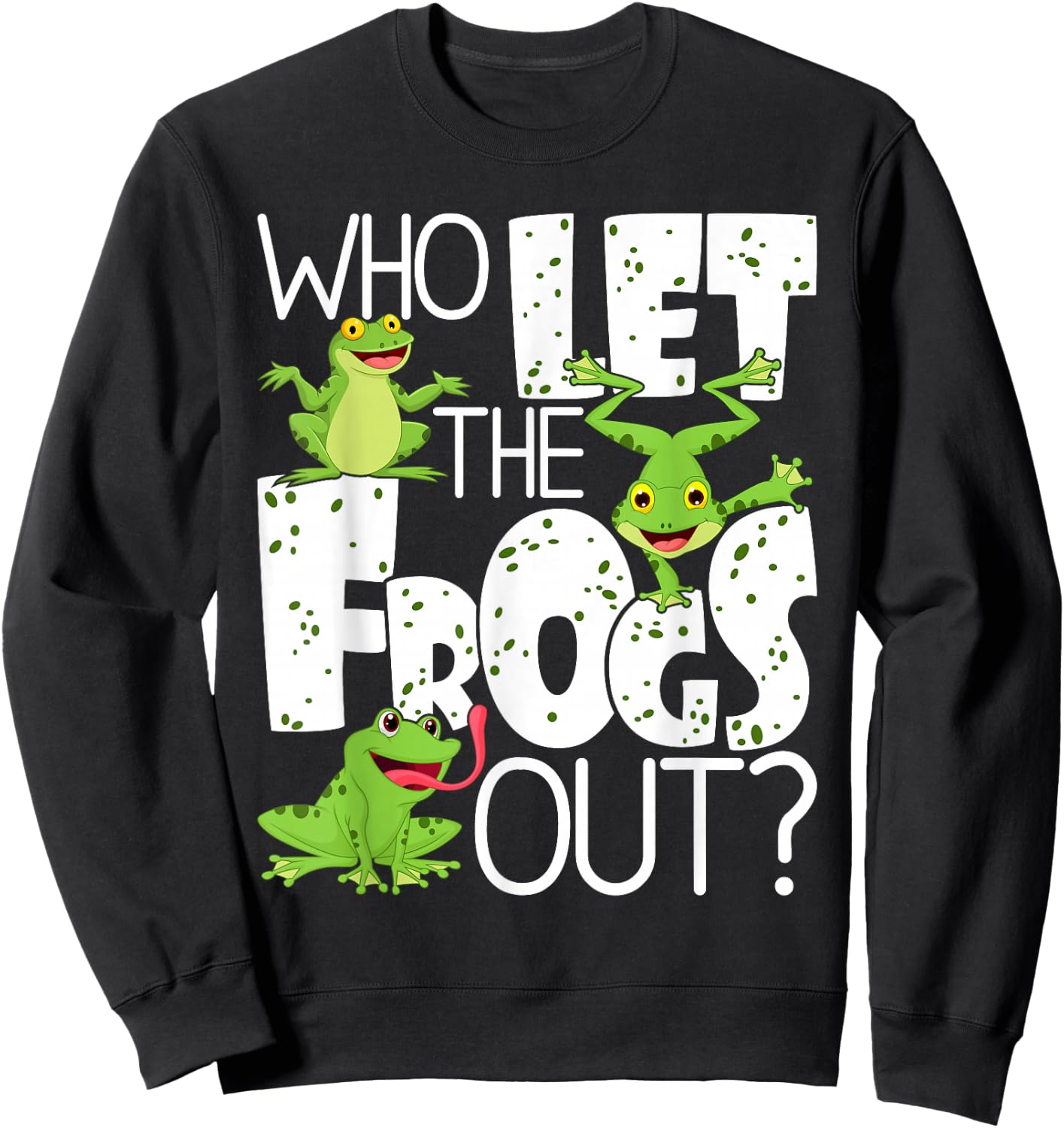 Who Let The Frogs Out - Funny Amphibian Lover Frog Owner Small Sweatshirt - Sweatshirt | Black