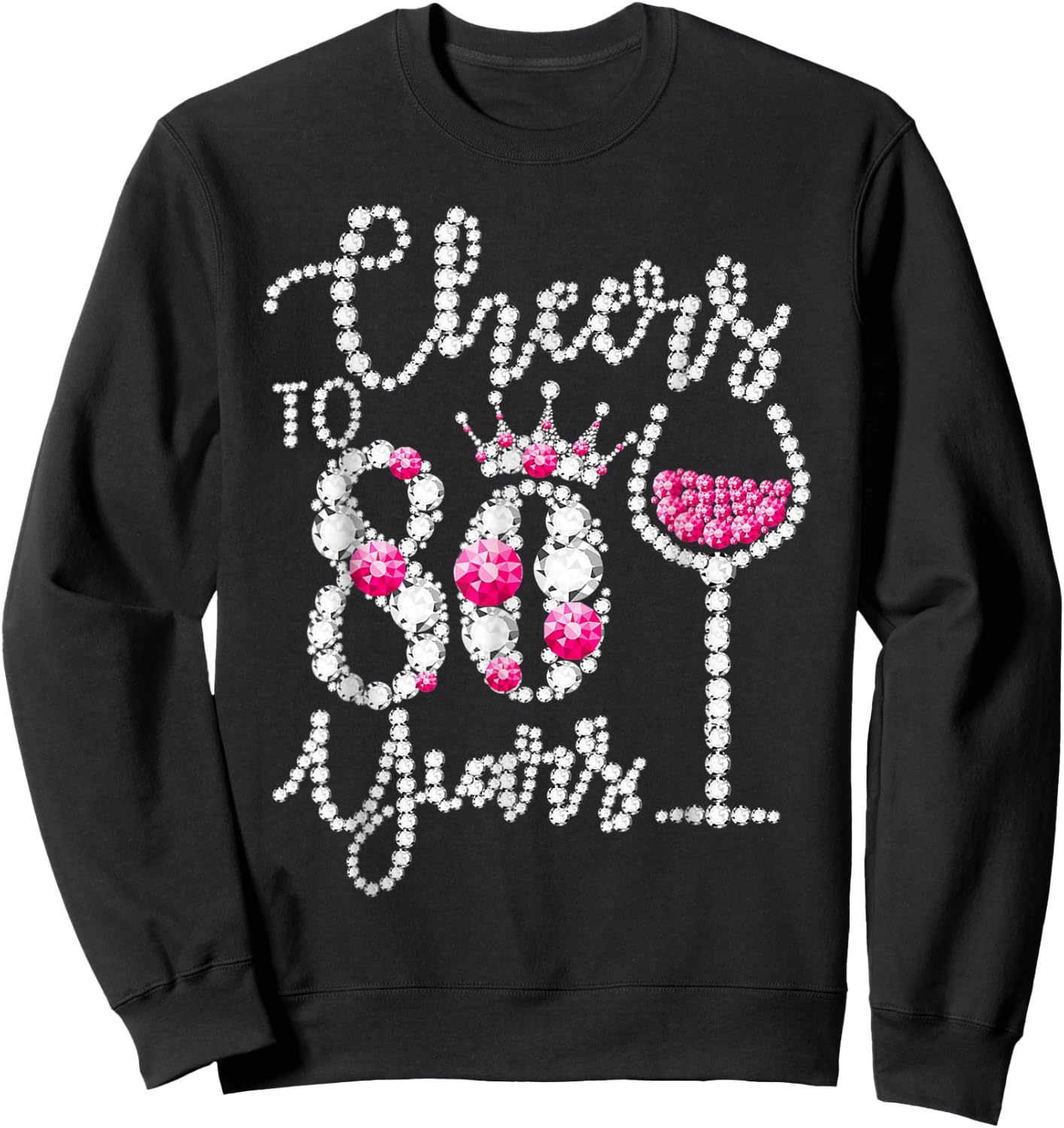 Cheers To 80 Years Old Happy 80th Birthday Queen Drink Wine Sweatshirt - Sweatshirt | Black