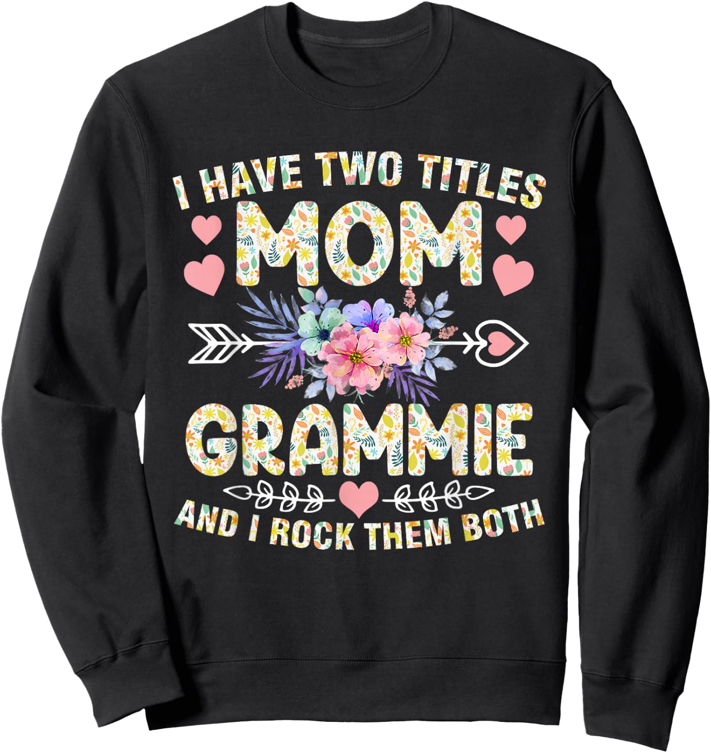 I Have Two Titles Mom And Grammie Funny Mother's Day Sweatshirt - Sweatshirt | Black