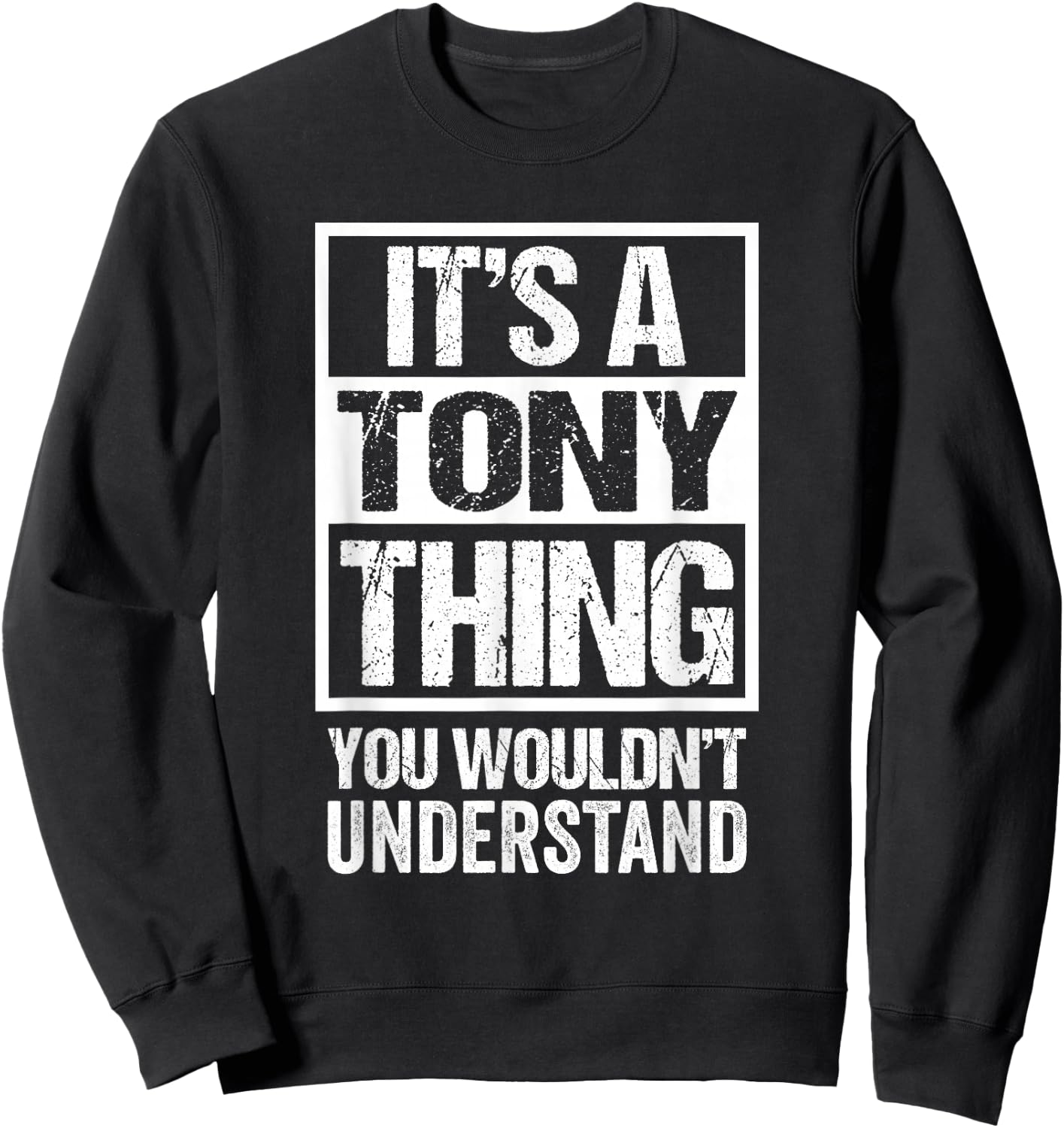It's A Tony Thing You Wouldn't Understand First Name Sweatshirt - Sweatshirt | Black
