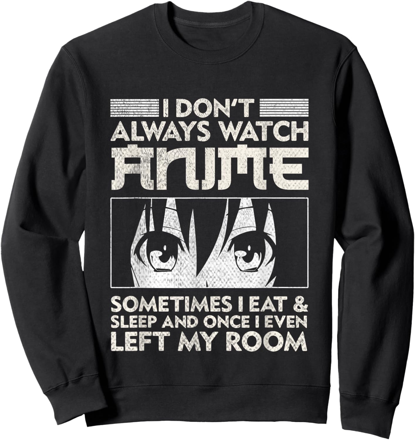 I Don't Always Watch Anime Merch Teens Boys Men Women Girls Sweatshirt - Sweatshirt | Black