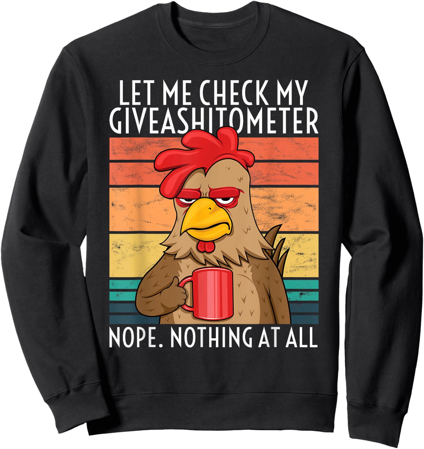 Coffee Drinking Chicken At Farm Mad Rooster Giveashitometer Sweatshirt - Sweatshirt | Black