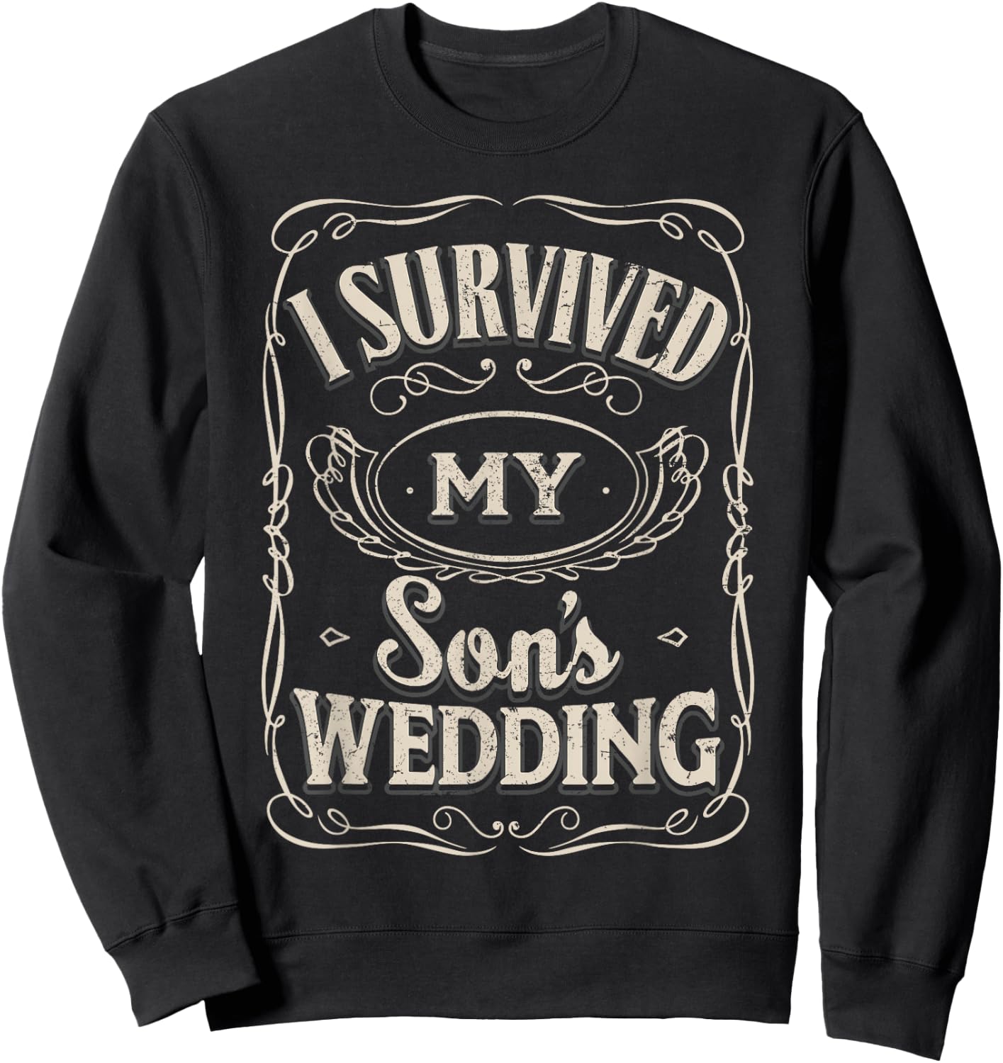 I Survived My Sons Wedding - Parents of The Groom Gifts Sweatshirt - Sweatshirt | Black