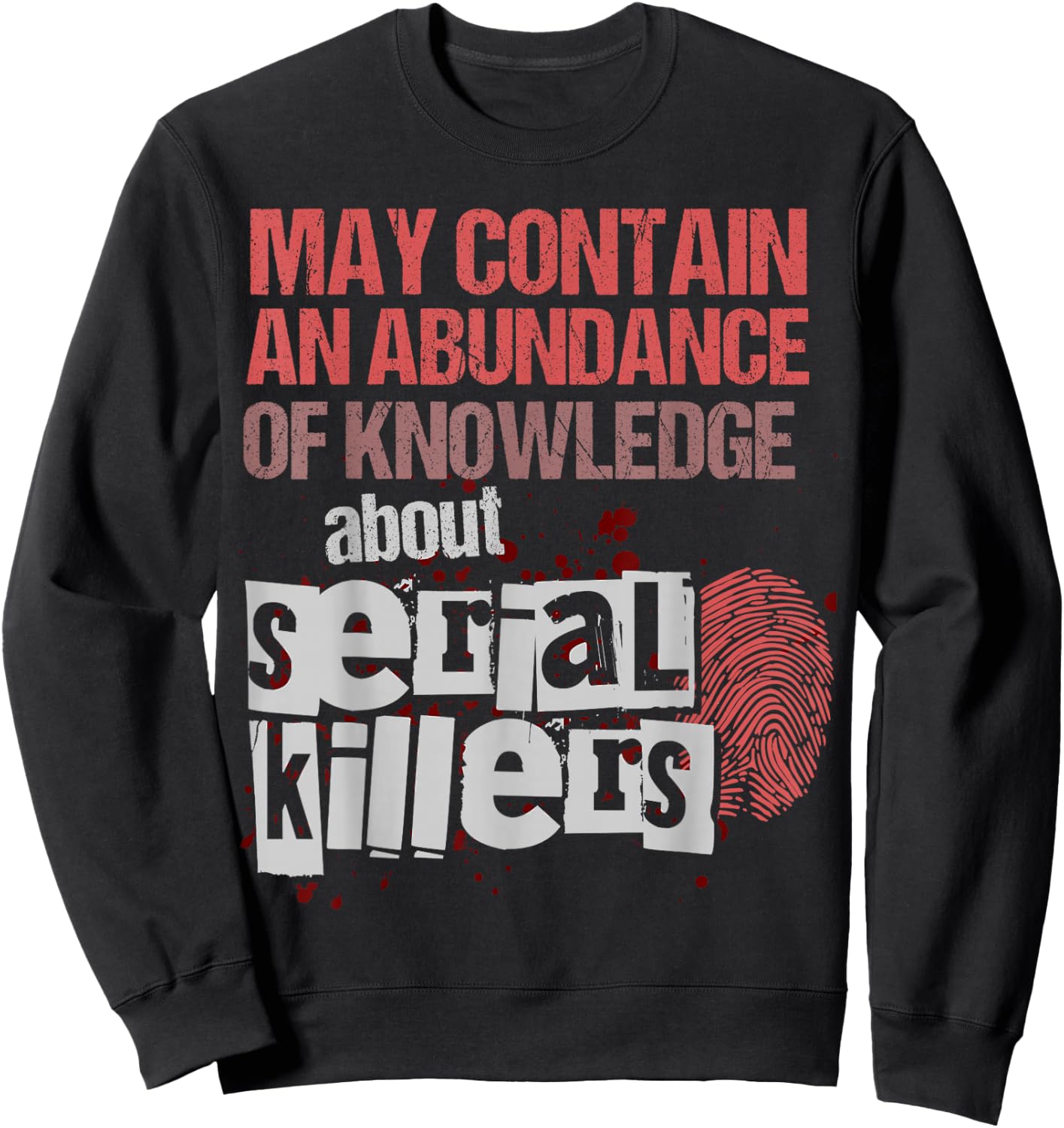 May Contain An Abundance Of Knowledge Shirt Funny True Crime Sweatshirt - Sweatshirt | Black